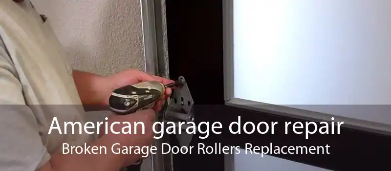 American garage door repair Broken Garage Door Rollers Replacement