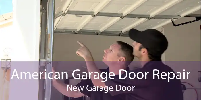 American Garage Door Repair New Garage Door