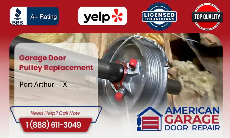 Garage Door Pulley Replacement Port Arthur - TX 