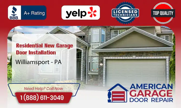 Residential New Garage Door Installation Services Williamsport - PA 