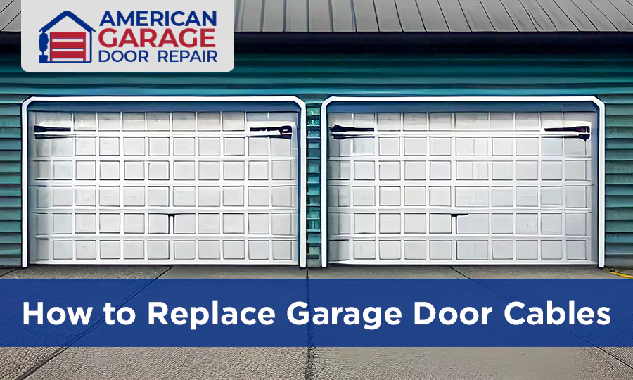 How to Replace Garage Door Cables